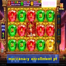 mercenary enrollment pt